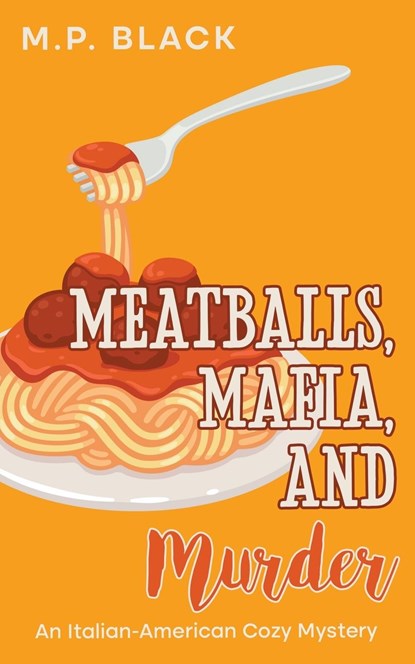 Meatballs, Mafia, and Murder, M. P. Black - Paperback - 9788794457095