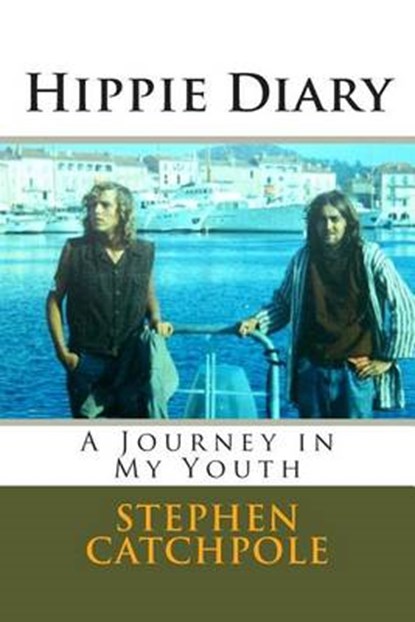 Hippie Diary: A Journey in My Youth, Stephen M. Catchpole Ma - Paperback - 9788799579907