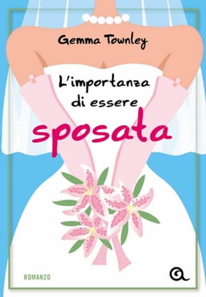 L'importanza di essere sposata, Gemma Townley - Ebook - 9788809769205