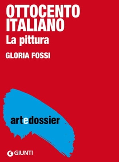 Ottocento italiano. La pittura, Gloria Fossi - Ebook - 9788809796560