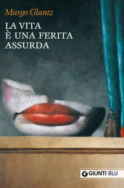 La vita è una ferita assurda, Margo Glantz - Ebook - 9788809806504