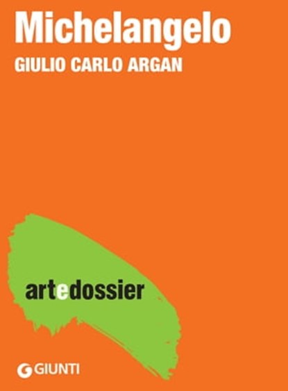 Michelangelo, Giulio Carlo Argan - Ebook - 9788809818583