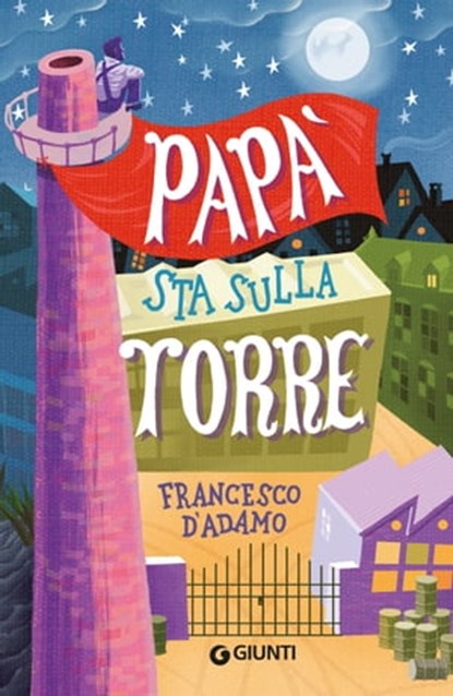 Papà sta sulla torre, Francesco D'Adamo - Ebook - 9788809849440