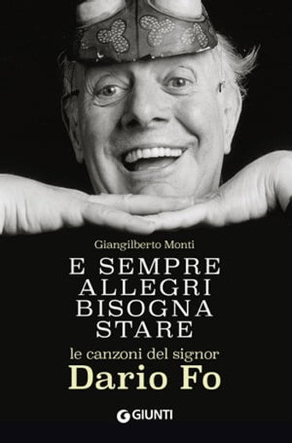 E sempre allegri bisogna stare. Le canzoni del signor Dario Fo, Giangilberto Monti - Ebook - 9788809850743