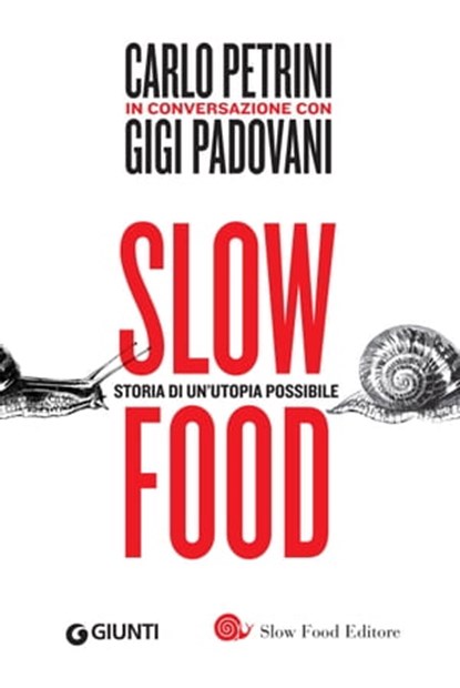 Slow food. Storia di un'utopia possibile, Gigi Padovani ; Carlo Petrini - Ebook - 9788809864504