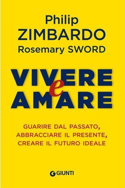 Vivere e amare, Philip Zimbardo ; Rosemary Sword - Ebook - 9788809893672