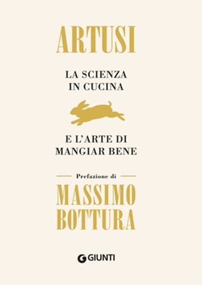 La scienza in cucina e l'arte di mangiar bene, Pellegrino Artusi ; Massimo Bottura - Ebook - 9788809895683