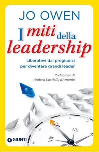 I miti della leadership, Jo Owen ; Andrea Castiello D'Antonio - Ebook - 9788809900295