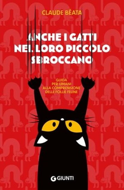 Anche i gatti nel loro piccolo sbroccano, Claude Béata - Ebook - 9788809916609