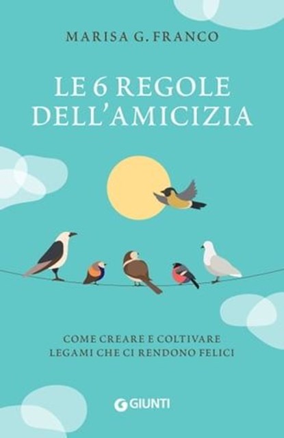 Le 6 regole dell'amicizia, Marisa G. Franco - Ebook - 9788809940284