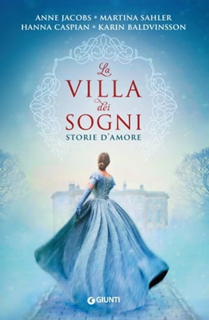 La villa dei sogni, Karin Baldvinsson ; Hanna Caspian ; Anne Jacobs ; Martina Sahler - Ebook - 9788809953604