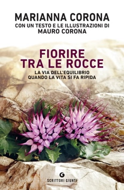 Fiorire tra le rocce, Marianna Corona ; Mauro Corona - Ebook - 9788809956384