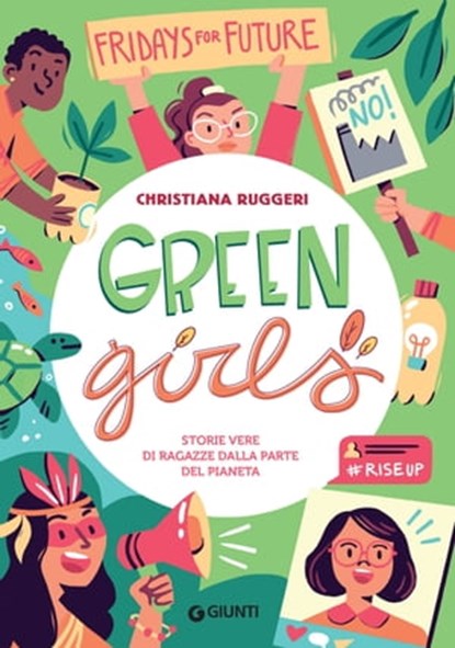 Green Girls. Storie vere di ragazze dalla parte del pianeta, Christiana Ruggeri - Ebook - 9788809959422