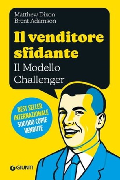 Il venditore sfidante, Matthew Dixon ; Brent Adamson ; Neil Rackham - Ebook - 9788809974944