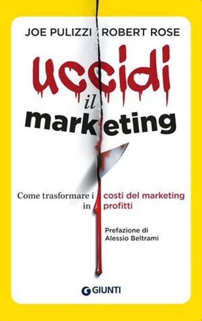 Uccidi il marketing, Robert Rose ; Joe Pulizzi - Ebook - 9788809986596
