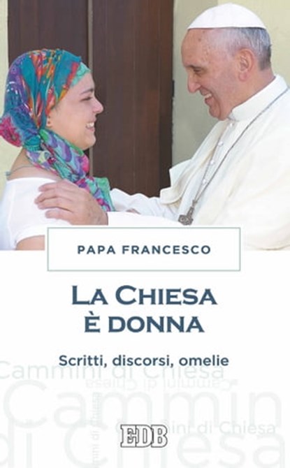 La Chiesa è donna, Papa Francesco - Ebook - 9788810962299