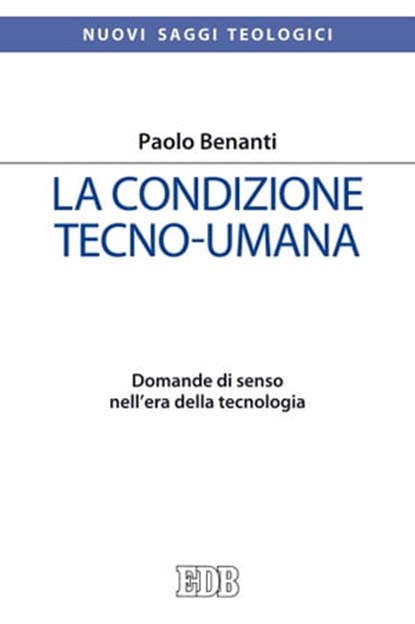 La condizione tecno-umana, Paolo Benanti - Ebook - 9788810962312