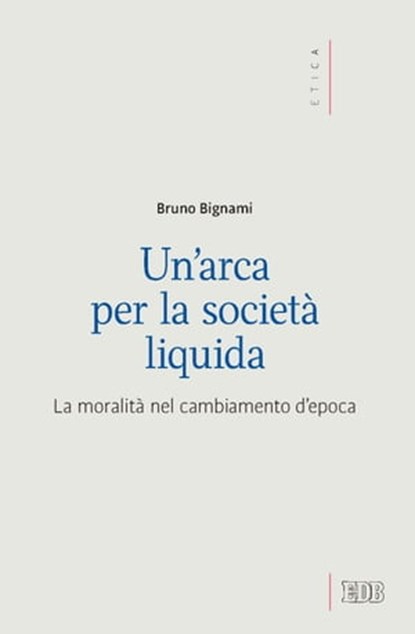 Un’ Arca per la società liquida, Bruno Bignami - Ebook - 9788810962770