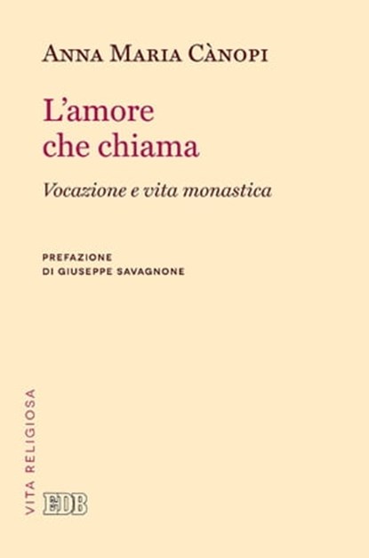 L' Amore che chiama, Anna Maria Cànopi ; Giuseppe Savagnone - Ebook - 9788810963463