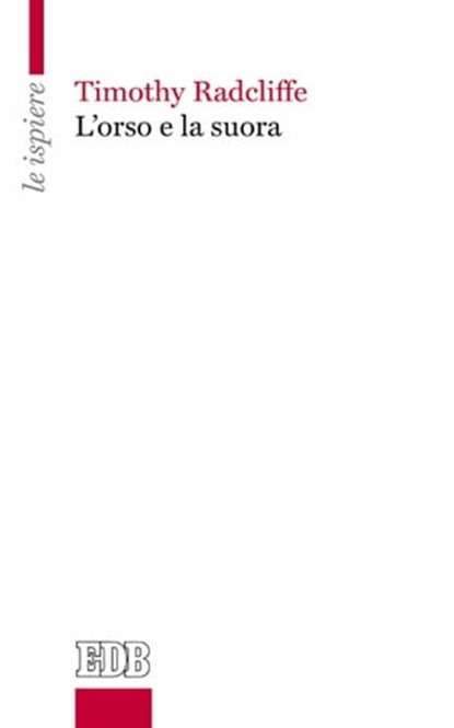 L'orso e la suora, Timothy Radcliffe - Ebook - 9788810963609