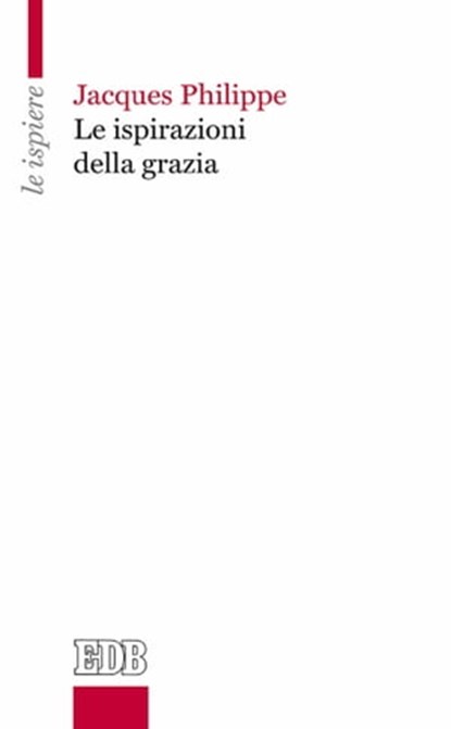 Le Ispirazioni della grazia, Jacques Philippe - Ebook - 9788810963623