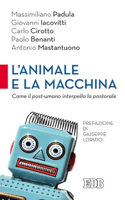 L' Animale e la macchina, Paolo Benanti ; AA.VV. - Ebook - 9788810964019