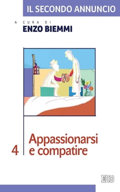 Il Secondo annuncio 4. Appassionarsi e compatire, Enzo Biemmi - Ebook - 9788810964125