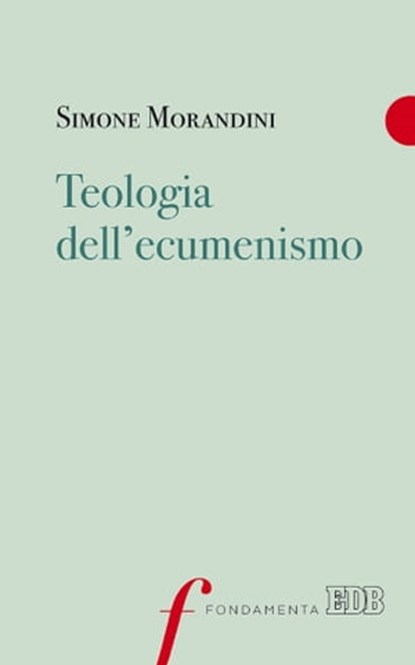 Teologia dell'ecumenismo, Simone Morandini - Ebook - 9788810964309