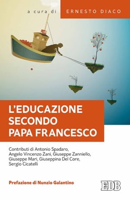 L’educazione secondo papa Francesco, AA.VV. ; Antonio Spadaro ; Nunzio Galantino - Ebook - 9788810964637