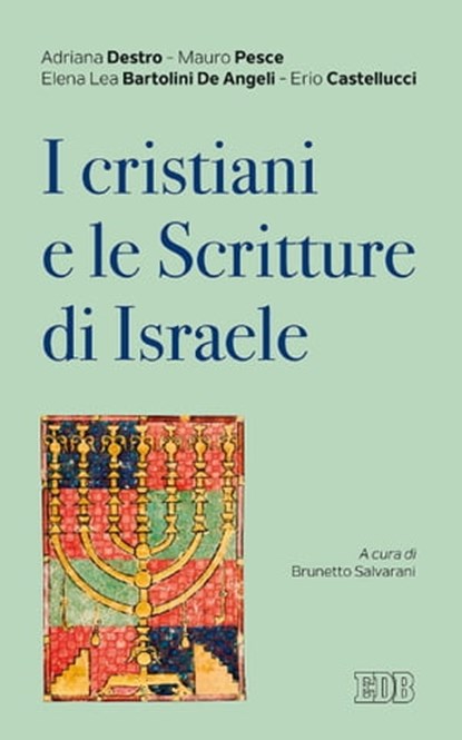 I Cristiani e le Scritture di Israele, Adriana Destro ; Francesco Pesce ; Erio Castellucci ; Elena Lea Bartolini De Angeli - Ebook - 9788810964989