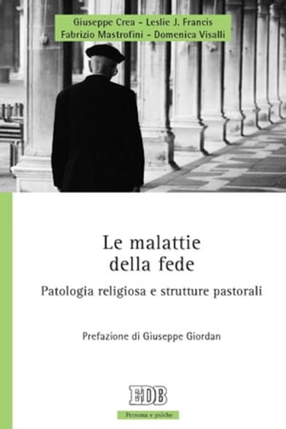 Le malattie della fede, Giuseppe Crea ; Fabrizio Mastrofini ; LESLIE J. FRANCIS ; Domenica Visalli - Ebook - 9788810966150