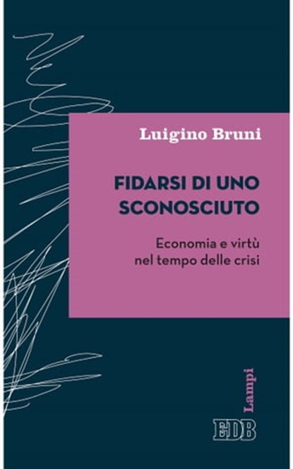 Fidarsi di uno sconosciuto, Luigino Bruni - Ebook - 9788810966907