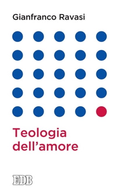 Teologia dell'amore, Gianfranco Ravasi - Ebook - 9788810967348