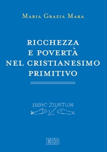 Ricchezza e povertà nel cristianesimo primitivo, Maria Grazia Mara - Ebook - 9788810967591