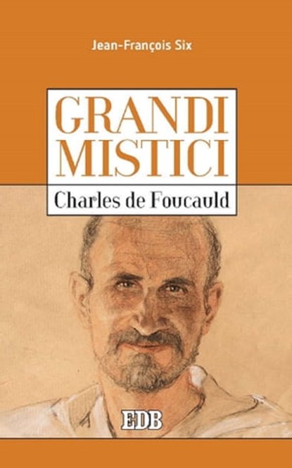 Grandi mistici. Charles de Foucauld, Jean-François Six - Ebook - 9788810967638
