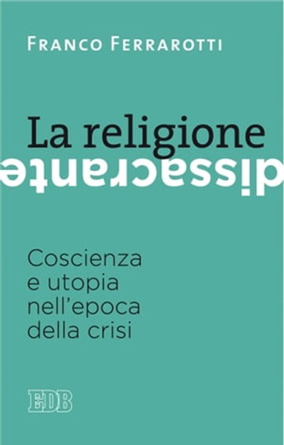 La religione dissacrante, Franco Ferrarotti - Ebook - 9788810967874