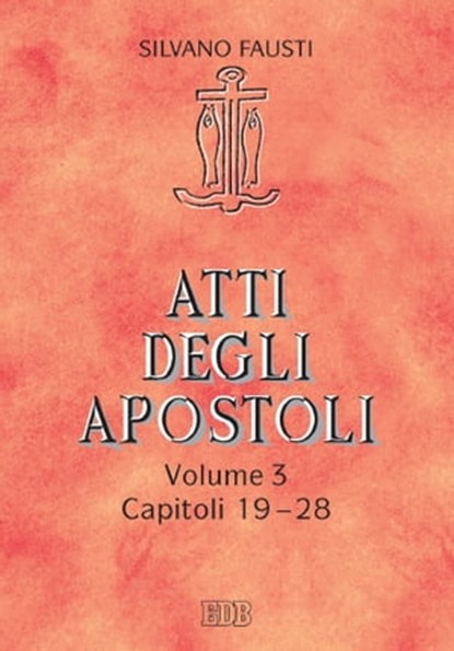 Atti degli apostoli. Volume 3. Capitoli 19-28, Silvano Fausti - Ebook - 9788810968192