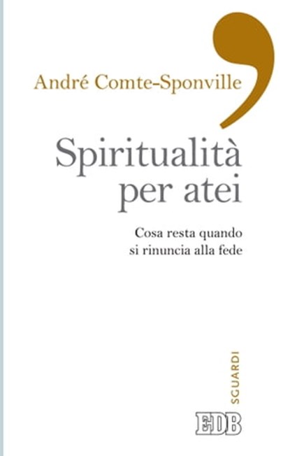 Spiritualità per atei, André Comte-Sponville - Ebook - 9788810968673