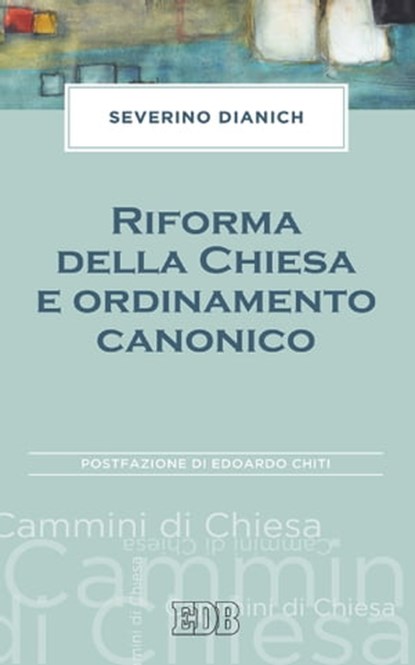 Riforma della Chiesa e ordinamento canonico, Severino Dianich - Ebook - 9788810975190