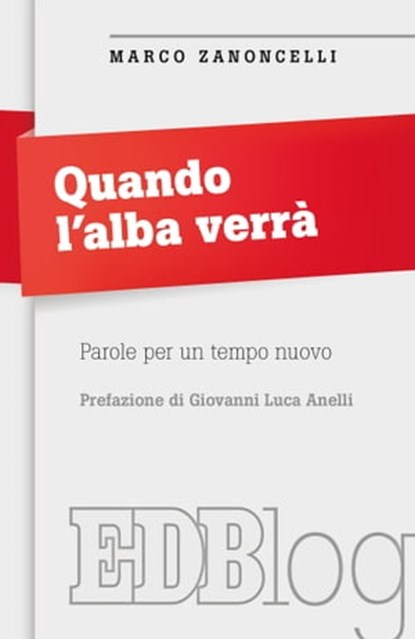 Quando l'alba verrà, Marco Zanoncelli - Ebook - 9788810976234