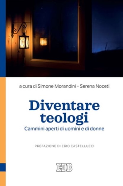 Diventare teologi, Simone Morandini ; Serena Noceti ; Erio Castellucci - Ebook - 9788810976623