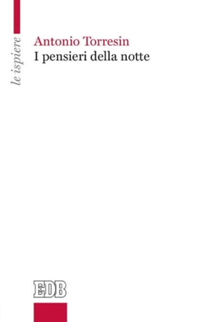 I pensieri della notte, Antonio Torresin - Ebook - 9788810976951