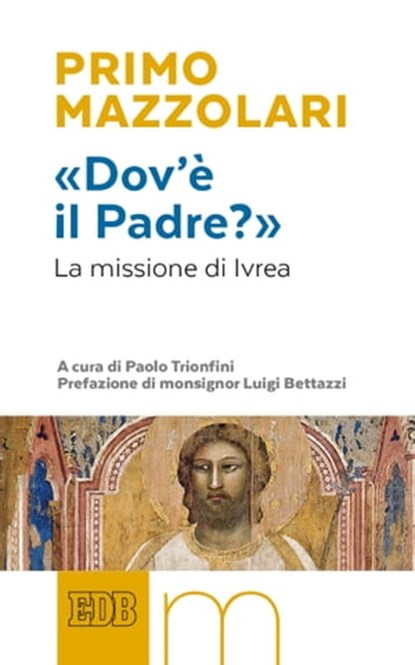 «Dov’è il Padre?», Primo Mazzolari ; Luigi Bettazzi - Ebook - 9788810977002