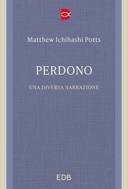 Perdono, Matthew Ichihashi Potts - Ebook - 9788810978450