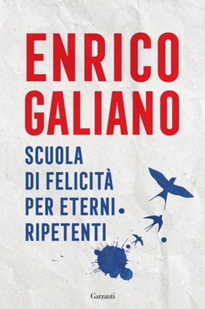 Scuola di felicità per eterni ripetenti, Enrico Galiano - Ebook - 9788811008170