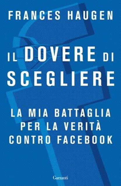 Il dovere di scegliere, Frances Haugen - Ebook - 9788811012016