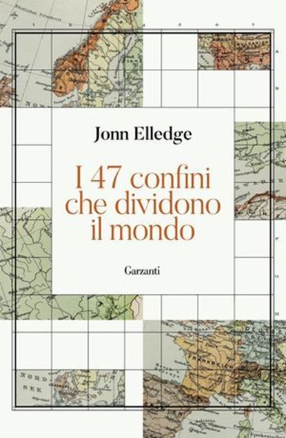 I 47 confini che dividono il mondo, Jonn Elledge - Ebook - 9788811014881