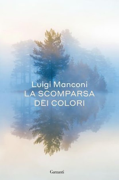 La scomparsa dei colori, Luigi Manconi - Ebook - 9788811015680