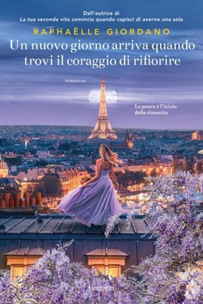 Un nuovo giorno arriva quando trovi il coraggio di rifiorire, Raphaëlle Giordano - Ebook - 9788811017233