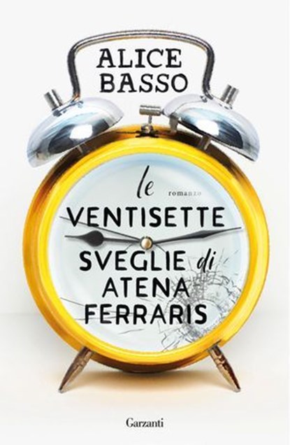 Le ventisette sveglie di Atena Ferraris, Alice Basso - Ebook - 9788811017509